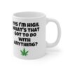 Yes I'm High Cannabis Coffee Mug - White (11oz) - Image 6