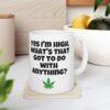 Yes I'm High Cannabis Coffee Mug - White (11oz) - Image 7
