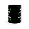 Weed Doesn't Fix Everything Coffee Mug - Black (11oz) - Image 5