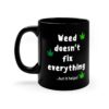 Weed Doesn't Fix Everything Coffee Mug - Black (11oz) - Image 6