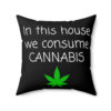 In This House We Consume Cannabis Throw Pillow (Faux Suede) - Image 3