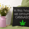 In This House We Consume Cannabis Throw Pillow (Faux Suede)