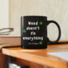 Weed Doesn't Fix Everything Coffee Mug - Black (11oz) - Image 2